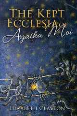 9781947355392-1947355392-The Kept Ecclesia of Agatha Moi