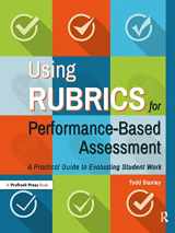 9781618218674-1618218670-Using Rubrics for Performance-Based Assessment: A Practical Guide to Evaluating Student Work