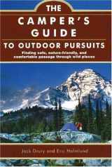 9781571675590-1571675590-The Camper's Guide to Outdoor Pursuits: Finding Safe, Nature-Friendly and Comfortable Passage