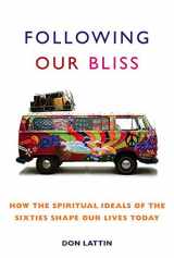 9780060093945-0060093943-Following Our Bliss: How the Spiritual Ideals of the Sixties Shape Our Lives Today