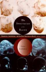 9780809087891-0809087898-The Spectacle of the Races: Scientists, Institutions, and the Race Question in Brazil, 1870-1930