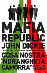 9781444726411-1444726412-Mafia Republic: Italy's Criminal Curse. Cosa Nostra, 'Ndrangheta and Camorra from 1946 to the Present