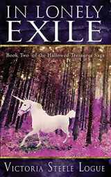 9780988304482-0988304481-In Lonely Exile: Book Two of the Hallowed Treasures Saga