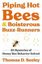 9780691237695-0691237697-Piping Hot Bees and Boisterous Buzz-Runners: 20 Mysteries of Honey Bee Behavior Solved