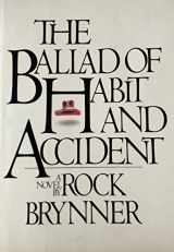 9780671410940-0671410946-The ballad of habit and accident: A novel