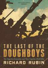 9781482923582-1482923580-The Last of the Doughboys: The Forgotten Generation and Their Forgotten World War