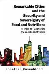9781585762637-1585762636-Remarkable Cities and the Security and Sovereignty of Food and Nutrition: 41 Ways to Regenerate the Local Food System (Environmental Law Institute)