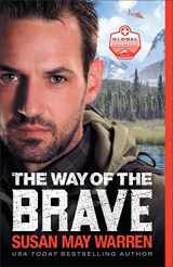 9780800735845-0800735846-The Way of the Brave: (A Clean Contemporary Action Romance with a High Stakes Rescue on Denali)