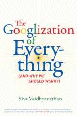 9780520258822-0520258827-The Googlization of Everything: (And Why We Should Worry)