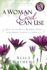 9781627070690-1627070699-A Woman God Can Use: Old Testament Women Help You Make Today's Choices (Easy Print Books)