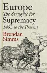9780713994278-0713994274-Europe: The Struggle For Supremacy 1453 To The Present