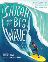9781250239488-1250239486-Sarah and the Big Wave: The True Story of the First Woman to Surf Mavericks