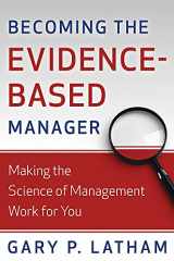9780891063988-0891063986-Becoming the Evidence-Based Manager: Making the Science of Management Work for You