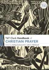 9780567664365-0567664368-T&T Clark Handbook of Christian Prayer (T&T Clark Handbooks)
