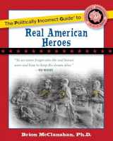9781596983205-1596983205-The Politically Incorrect Guide to Real American Heroes (The Politically Incorrect Guides)