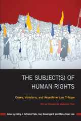 9781439915721-1439915725-The Subject(s) of Human Rights: Crises, Violations, and Asian/American Critique (Asian American History & Cultu)