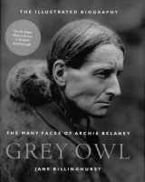 9781550546927-1550546929-Grey Owl: The many faces of Archie Belaney