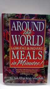 9781565610859-1565610857-Around the World Low-Fat & No-Fat Meals in Minutes: More Than 300 Delicious, Easy and Healthy Recipes Form 15 Countries in 30 Minutes or Less
