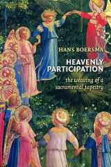 9780802865427-0802865429-Heavenly Participation: The Weaving of a Sacramental Tapestry