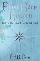 9780997257205-0997257202-Elven Race Reborn (The Graves of Good and Evil)