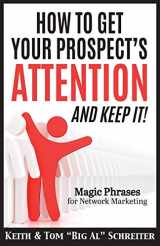 9781948197441-1948197448-How to Get Your Prospect's Attention and Keep It!: Magic Phrases for Network Marketing