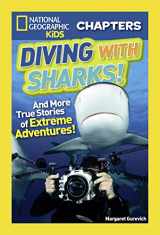 9781426324611-1426324618-National Geographic Kids Chapters: Diving With Sharks!: And More True Stories of Extreme Adventures! (NGK Chapters)
