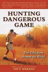 9781510714762-1510714766-Hunting Dangerous Game: True Tales from Around the World