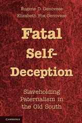 9781107605022-1107605024-Fatal Self-Deception: Slaveholding Paternalism in the Old South