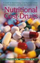 9780895826527-0895826526-The Nutritional Cost Of Drugs: A Guide To Maintaining Good Nutrition While Using Prescription And Over-The-Counter Drugs