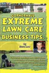 9781448674015-1448674018-GopherHaul Extreme Lawn Care Business Tips.: Unfiltered, unedited, and a little rough. A collection of landscaping & lawn care business lessons.