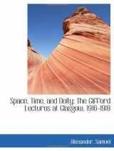 9781113217110-1113217111-Space, Time, and Deity: The Gifford Lectures at Glasgow, 1916-1918