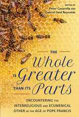 9780824597139-0824597133-Whole Is Greater Than Its Parts: Encountering the Interreligious and Ecumenical Other in the Age of Pope Francis