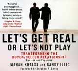 9781596592063-1596592060-Let's Get Real or Let's Not Play: Transforming the buyer/seller relationship