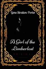 9781533633200-1533633207-A Girl of the Limberlost: By Gene Stratton-Porter : Illustrated