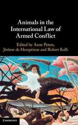 9781316512043-1316512045-Animals in the International Law of Armed Conflict