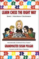 9781941270219-1941270212-Learn Chess the Right Way: Book 1: Must-know Checkmates