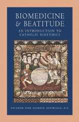 9780813218816-0813218810-Biomedicine and Beatitude: An Introduction to Catholic Bioethics (Catholic Moral Thought)
