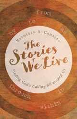 9780802874191-0802874193-The Stories We Live: Finding God's Calling All around Us