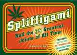 9781580089371-1580089372-Spliffigami: Roll the 35 Greatest Joints of All Time