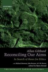 9780199826728-0199826722-Reconciling Our Aims: In Search of Bases for Ethics (The Berkeley Tanner Lectures)