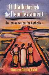 9780809145829-0809145820-A Walk Through the New Testament: An Introduction for Catholics