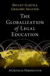 9780197632314-0197632319-The Globalization of Legal Education: A Critical Perspective