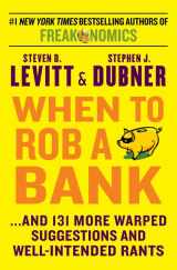 9780062385321-0062385321-When to Rob a Bank: ...And 131 More Warped Suggestions and Well-Intended Rants