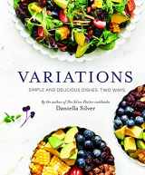 9781422623336-1422623335-Variations: Simple and Delicious Dishes. Two Ways.