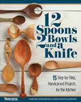 9781497101142-149710114X-12 Spoons, 2 Bowls, and a Knife: 15 Step-by-Step Projects for the Kitchen (Fox Chapel Publishing) Compilation of Beginner-Friendly Lovespoons, Bread Bowls, & More from Woodcarving Illustrated Magazine