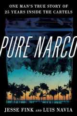 9781538155516-1538155516-Pure Narco: One Man's True Story of 25 Years Inside the Cartels
