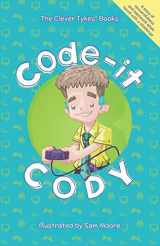 9780992691387-0992691389-Code-it Cody (The Clever Tykes Storybooks & Resources for Entrepreneurial Education)