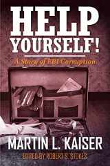 9781639500697-1639500693-Help Yourself!: A Story of FBI Corruption