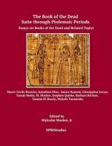 9781072196037-1072196034-Saite through Ptolemaic Books of the Dead: Essays on Books of the Dead and Related Topics (SPBDStudies)