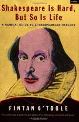 9781862075283-186207528X-Shakespeare Is Hard, But So Is Life: A Radical Guide to Shakespearean Tragedy
